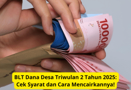 BLT Dana Desa Triwulan 2 Tahun 2025: Cek Syarat & Cara Mencairkan!