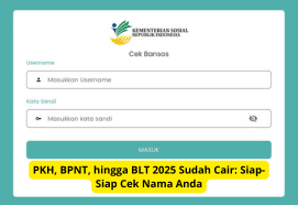 PKH, BPNT, dan BLT 2025 Sudah Cair: Cek Nama Anda Sekarang
