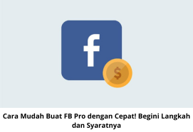Cara Mudah Buat FB Pro dengan Cepat: Panduan Langkah dan Syarat Terbaru 2025