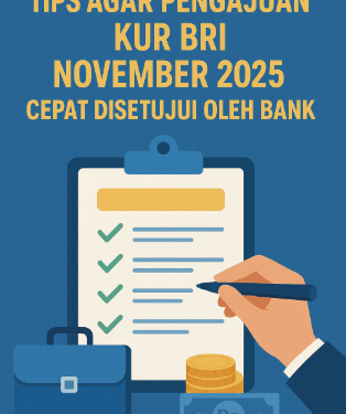 Tips Agar Pengajuan KUR BRI November 2025 Cepat Disetujui Bank: Panduan Lengkap