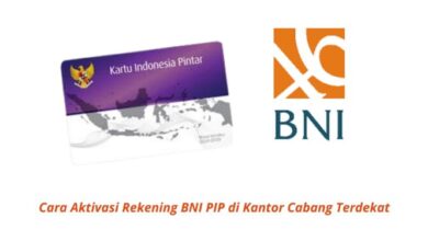 Cara Aktivasi Rekening BNI PIP di Kantor Cabang Terdekat: Panduan Lengkap 2025