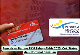 Pencairan Bansos PKH Tahap Akhir 2025: Cek Status dan Nominal Bantuan Terbaru